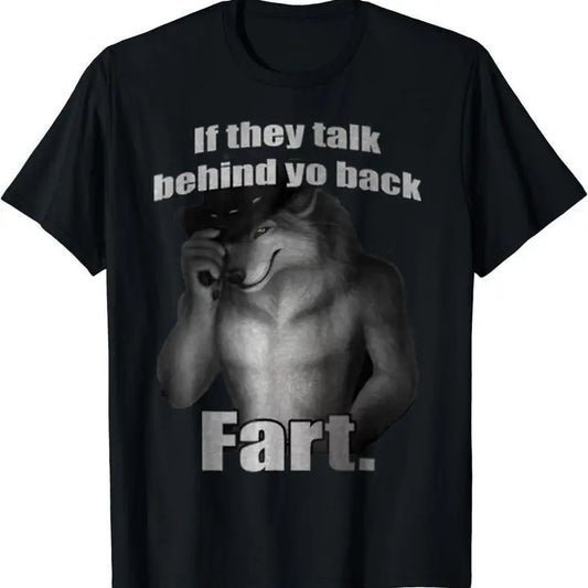 If They Talk Behind Your Back Fart Funny Oddly Specific Meme T-Shirt, Size S-5XL Meme Funny Shirt Menswear Top Streetwear Tshirt Shortsleeve Cotton Hoodie Classic