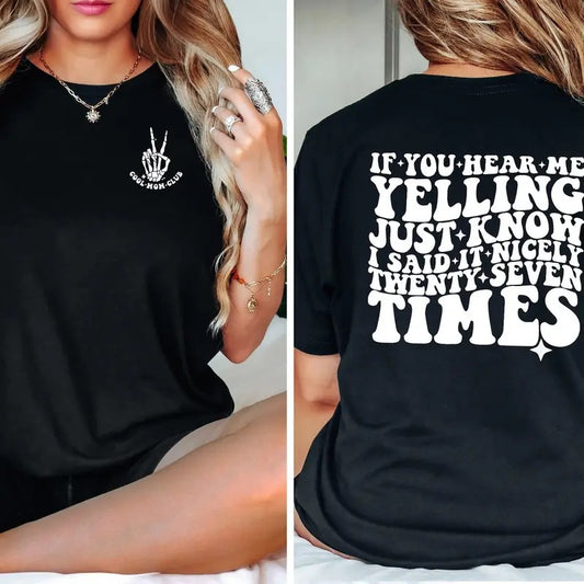 If You Hear Me Yelling Just Know That I Said It Nicely Twenty Seven Times T-shirt, Sarcasm Mom Gift, Mom Life T-shirt, Funny Mothers Day Tee