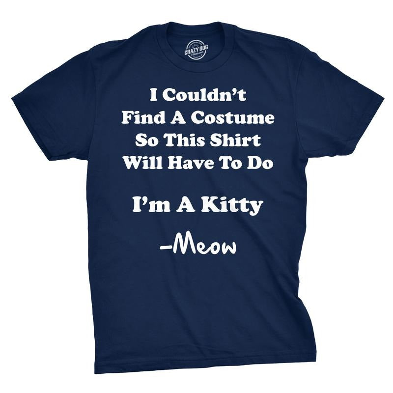 Im A Kitty Meow Halloween Costume T Shirt Funny Cat Shirts Sarcastic Mens Funny T Shirts Cool Tees Soft Stylish Casual Menswear Halloween Apparel for Men Funny Sarcastic Short Sleeve Novelty Tees for Navy