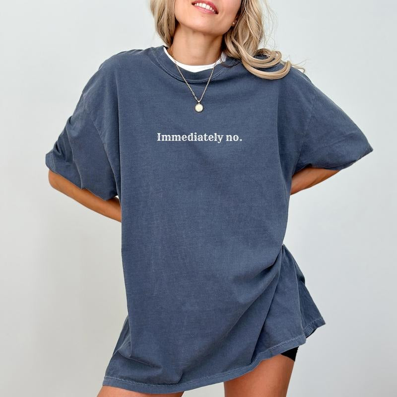 Immediately No T-shirt Comfort Colors, Funny Saying Shirt For Mom, Sarcastic Tees for Women, Mommy Tops, Absolutely Not Tshirt, Soft Casual Womenswear