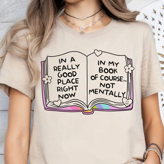 In A Really Good Place Right Now Book Tee Book Lovers Tshirt Bookish Book Faire T-Shirt Reading and Bookish Top Funny Mental Health Shirt Womens Casual Top