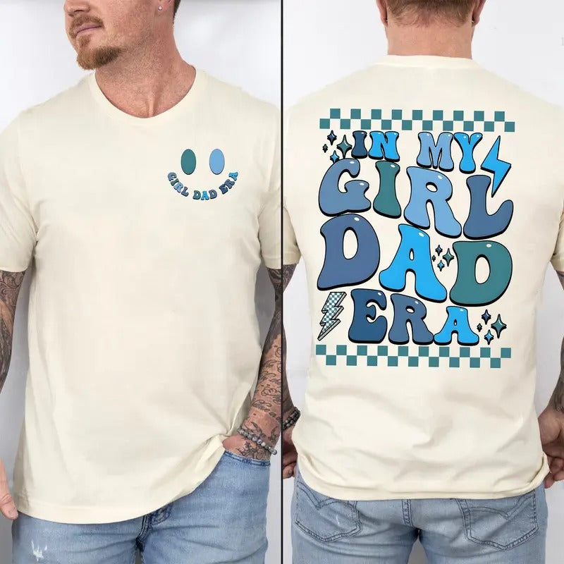 In My Girl Dad Era T-shirt, Girl Dad Shirt, New Dad Gift, Dad To Be Tee, Gift for Dad, Dad Birthday Gift, Daddy Shirt, Best Dad shirt, Father Day Shirt