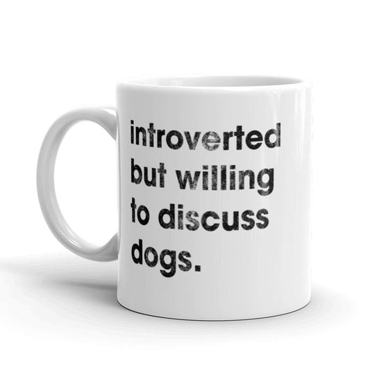 Introverted But Willing To Discuss Dogs Coffee Mug-11oz Funny Coffee Mugs Ceramic Printed Drinkware Cup