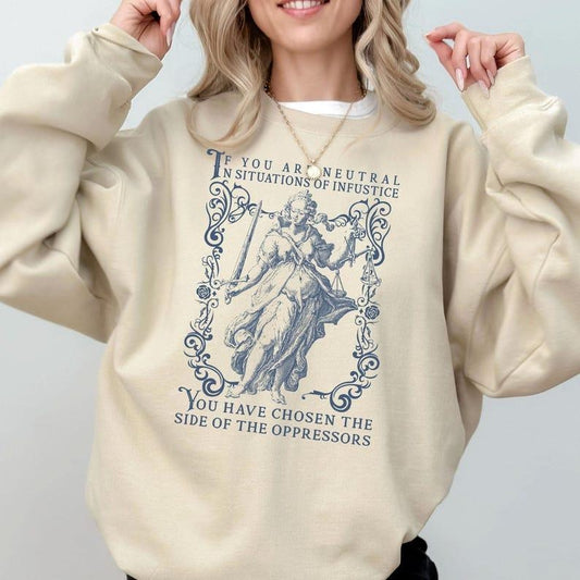 Jessie J Ross If You Are Neutral In Situations of Injustice Hoodie, Liberal feminist Shirt, Feminist Resistance Sweater, Unisex Graphic Tee, Smooth Fabric, Aesthetic Streetwear Vibe