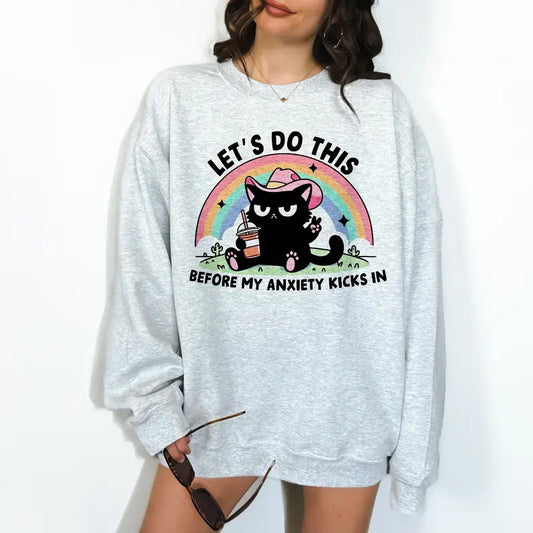 Let's Do This Before My Anxiety Kicks In - Unisex Crewneck Sweatshirt - Print is Sublimation, Funny Tee, Funny Apparel, Gift Idea, Relaxed Fit, Casual Apparel