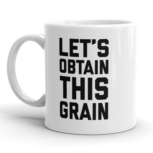 Lets Obtain This Grain Mug Funny Get Money Coffee Cup - 11oz Funny Coffee Mugs Ceramic Printed Drinkware Cup