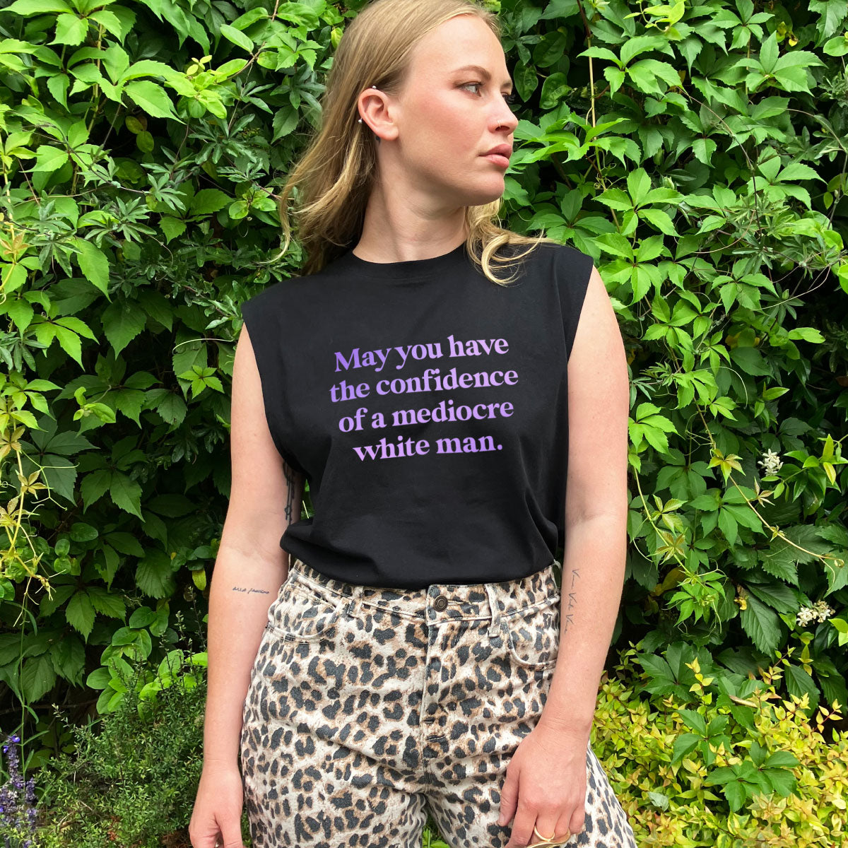 May You Have The Confidence Of A Mediocre White Man Sleeveless T-Shirt