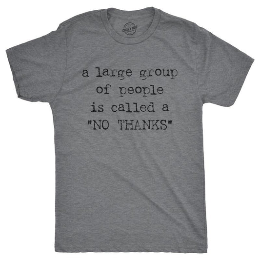 Mens A Large Group Of People Is Called A No Thanks T shirt Funny Saracastic Tee Mens Funny T Shirts Cool Tees Soft Stylish Casual Menswear Funny Introvert Short Sleeve Novelty Tees for Guys Dark Grey