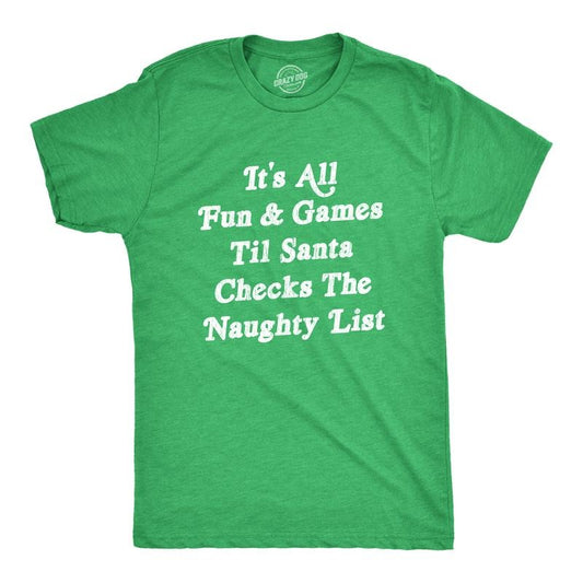 Mens All Fun And Games Til Santa Checks Naughty List Funny Christmas T Shirt Mens Funny T Shirts Cool Tees Soft Stylish Casual Menswear Christmas Apparel for Men Novelty Tees for Guys Green