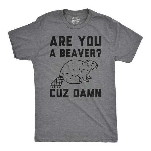 Mens Are You a Beaver Cuz Dam T Shirt Funny Outdoor Rodent Animal Joke Tee Mens Funny T Shirts Cool Tees Soft Stylish Casual Menswear Funny Animal Short Sleeve Novelty Tees for Guys Dark Grey