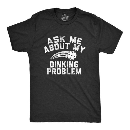 Mens Ask Me About My Dinking Problem T Shirt Funny Pickleball Lovers Joke Tee For Guys Mens Funny T Shirts Cool Tees Soft Stylish Casual Menswear Pickle Ball Apparel for Men Funny Sarcastic Short Black -