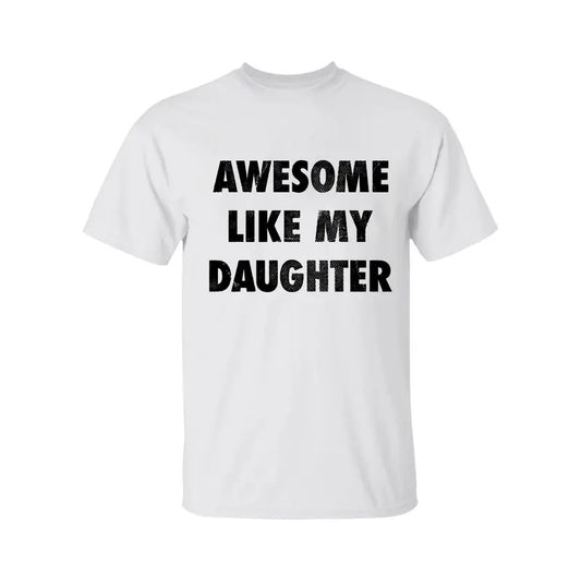 Mens Awesome Like My Daughter Shirt, Funny Couple T-shirt, Funny Gift for Him, Mother's Day Shirt, Unisex Tee, Gift for Husband