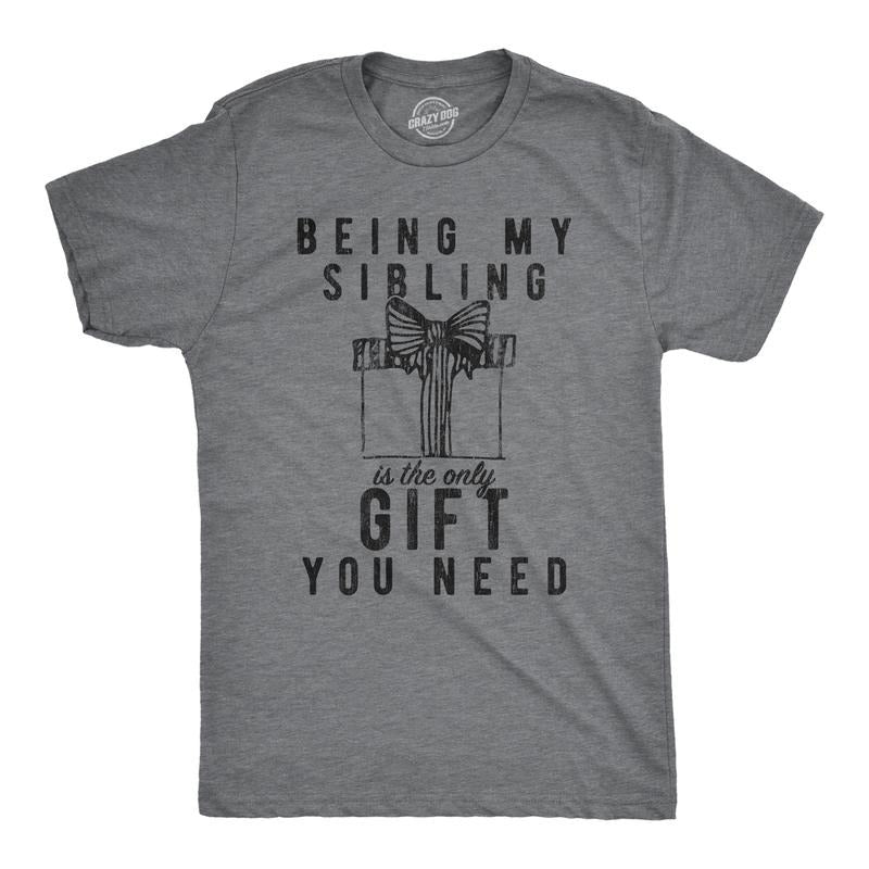 Mens Being My Sibling Is The Only Gift You Need T Shirt Funny Present Christmas Graphic Tee Mens Funny T Shirts Cool Tees Soft Stylish Casual Menswear Christmas Apparel for Men Novelty Tees for Guys Dark Grey