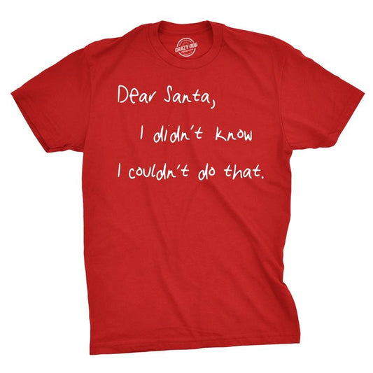 Mens Dear Santa I Didn't Know I Couldn't Do That Funny Christmas T Shirt Mens Funny T Shirts Cool Tees Soft Stylish Casual Menswear Christmas Apparel for Men Novelty Tees for Guys Red