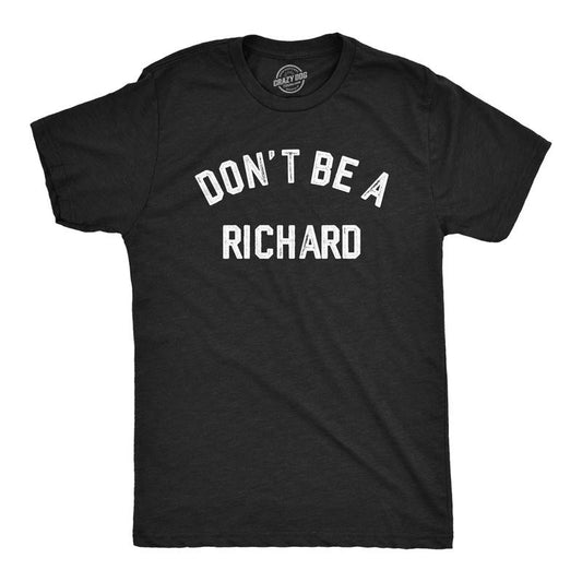 Mens Dont Be A Richard T Shirt Funny Jerk Mean Dick Joke Tee For Guys Mens Funny T Shirts Cool Tees Soft Stylish Casual Menswear Funny Sarcastic Short Sleeve Novelty Tees for Guys Black -
