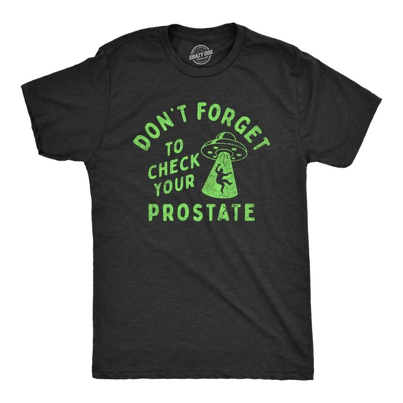 Mens Dont Forget to Check Your Prostate T Shirt Funny Alien UFO Abduction Joke Tee for Guys Mens Funny T Shirts Cool Tees Soft Stylish Casual Menswear Funny Sarcastic Short Sleeve Novelty Tees for Black -