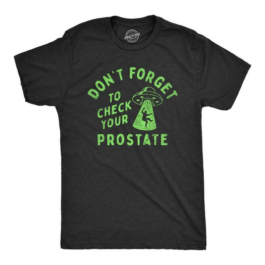 Mens Dont Forget to Check Your Prostate T Shirt Funny Alien UFO Abduction Joke Tee for Guys Mens Funny T Shirts Cool Tees Soft Stylish Casual Menswear Funny Sarcastic Short Sleeve Novelty Tees for Black -