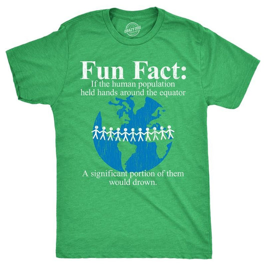Mens Fun Fact If The Human Population Held Hands Around The Equator A Significant Portion Of Them Would Drown T Shirt For Guys Mens Funny T Shirts Cool Tees Soft Stylish Casual Menswear Funny Green -