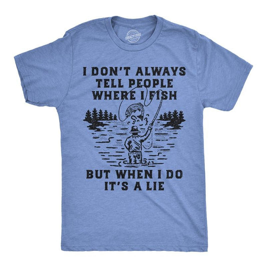 Mens Funny T Shirts I Dont Always Tell People Where I Fish But When I Do Its A Lie Sarcastic Fishing Tee for Men Mens Funny T Shirts Cool Tees Soft Stylish Casual Menswear Sarcastic Apparel for Men Light Blue