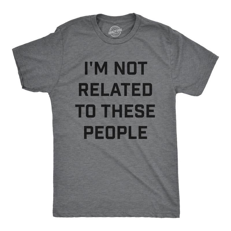 Mens Funny T Shirts Im Not Related To These People Sarcastic Family Novelty Tee For Men Mens Funny T Shirts Cool Tees Soft Stylish Casual Menswear Funny Sarcastic Short Sleeve Novelty Tees for Guys Dark Grey