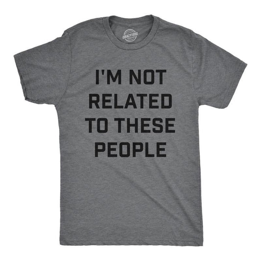 Mens Funny T Shirts Im Not Related To These People Sarcastic Family Novelty Tee For Men Mens Funny T Shirts Cool Tees Soft Stylish Casual Menswear Funny Sarcastic Short Sleeve Novelty Tees for Guys Dark Grey