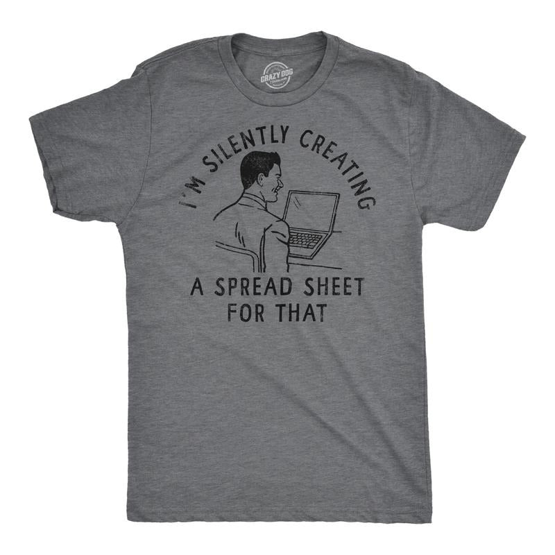 Mens Funny T Shirts Im Silently Creating A Spread Sheet For That Sarcastic Tee Mens Funny T Shirts Cool Tees Soft Stylish Casual Menswear Sarcastic Apparel for Men Funny Office Short Sleeve Novelty Dark Grey