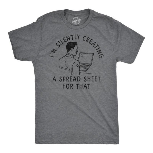 Mens Funny T Shirts Im Silently Creating A Spread Sheet For That Sarcastic Tee Mens Funny T Shirts Cool Tees Soft Stylish Casual Menswear Sarcastic Apparel for Men Funny Office Short Sleeve Novelty Dark Grey