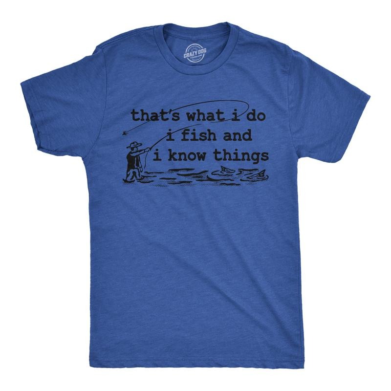 Mens Funny T Shirts Thats What I Do I Fish And I Know Things Sarcastic Fishing Graphic Novelty Tee For Men Mens Funny T Shirts Cool Tees Soft Stylish Casual Menswear Sarcastic Apparel for Men Funny Royal -