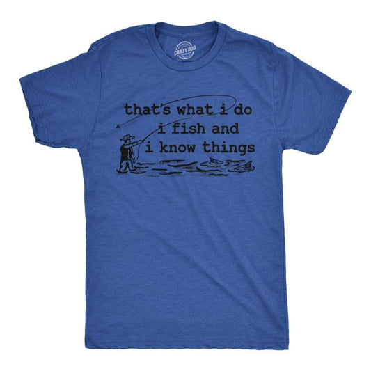Mens Funny T Shirts Thats What I Do I Fish And I Know Things Sarcastic Fishing Graphic Novelty Tee For Men Mens Funny T Shirts Cool Tees Soft Stylish Casual Menswear Sarcastic Apparel for Men Funny Royal -