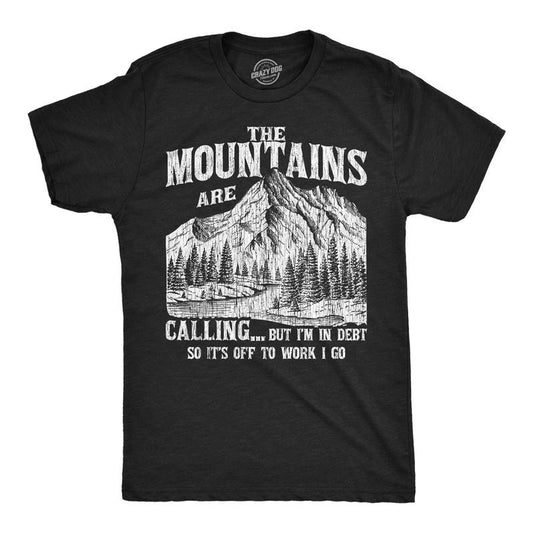 Mens Funny T Shirts The Mountians Are Calling But Im In Debt So Its Off To Work I Go Novelty Tee For Men Mens Funny T Shirts Cool Tees Soft Stylish Casual Menswear Office Apparel for Men Funny Camping Black -