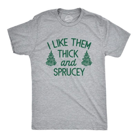 Mens I Like Them Thick and Sprucey T Shirt Funny Xmas Spruce Tree Joke Tee for Guys Mens Funny T Shirts Cool Tees Soft Stylish Casual Menswear Christmas Apparel for Men Funny Sarcastic Short Sleeve Light Grey