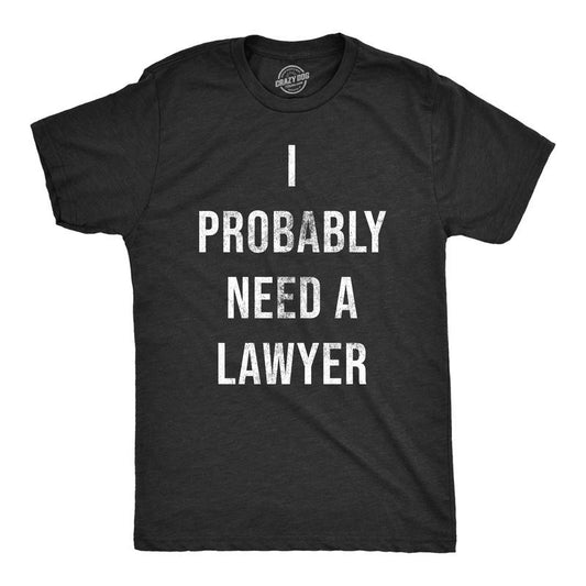 Mens I Probably Need A Lawyer T Shirt Funny Legal Trouble Attorney Joke Tee For Guys Mens Funny T Shirts Cool Tees Soft Stylish Casual Menswear Funny Sarcastic Short Sleeve Novelty Tees for Guys Black -