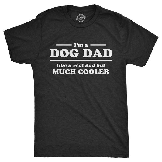 Mens I'm A Dog Dad Like A Real Dad But Much Cooler T Shirt Funny Tee for Guys Mens Funny T Shirts Cool Tees Soft Stylish Casual Menswear Dad Joke Apparel for Men Funny Dog Short Sleeve Novelty Tees Black -