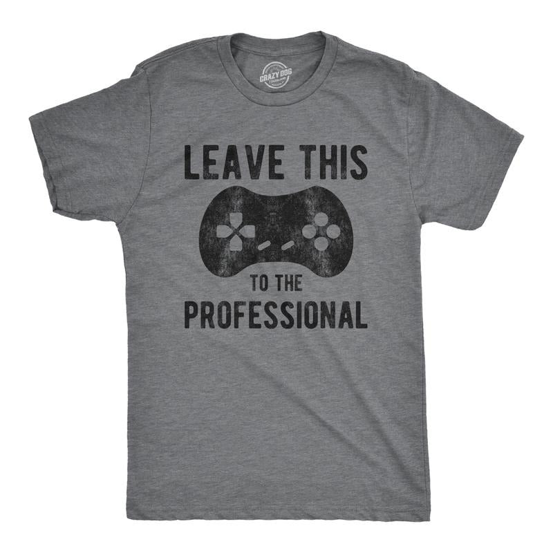 Mens Leave This to The Professional T Shirt Funny Nerdy Video Game Controller Graphic Tee Mens Funny T Shirts Cool Tees Soft Stylish Casual Menswear Nerd Apparel for Men Funny Gamer Short Sleeve Dark Grey