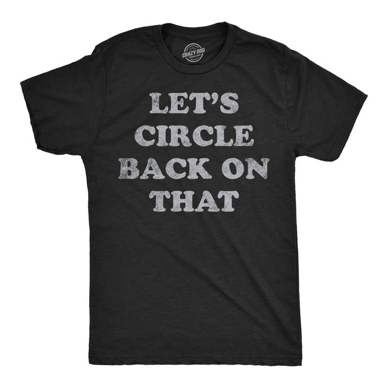 Mens Lets Circle Back On That Funny T Shirt Procrastination Novelty Tee For Men Mens Funny T Shirts Cool Tees Soft Stylish Casual Menswear Funny Sarcastic Short Sleeve Novelty Tees for Guys Black -