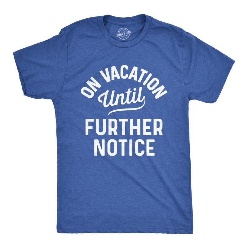 Mens On Vacation Until Further Notice T Shirt Funny Summer Holiday Tee Mens Funny T Shirts Cool Tees Soft Stylish Casual Menswear Funny Summer Short Sleeve Novelty Tees for Guys Royal - On