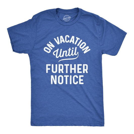 Mens On Vacation Until Further Notice T Shirt Funny Summer Holiday Tee Mens Funny T Shirts Cool Tees Soft Stylish Casual Menswear Funny Summer Short Sleeve Novelty Tees for Guys Royal - On