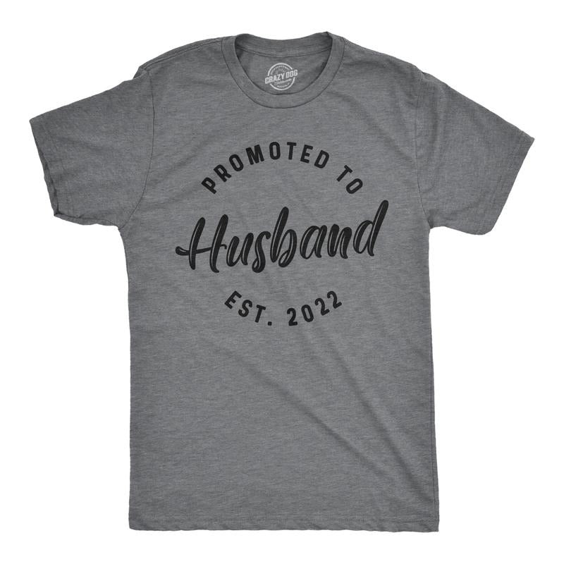 Mens Promoted To Husband Est. 2023 or 2022 Tshirt Funny Wedding Engagement Graphic Tee Mens Funny T Shirts Cool Tees Soft Stylish Casual Menswear Funny Proposal Short Sleeve Novelty Tees for Guys Dark Grey