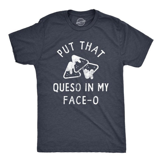 Mens Put That Queso In My Face O T Shirt Funny Nacho Chips Cheese Joke Tee For Guys Mens Funny T Shirts Cool Tees Soft Stylish Casual Menswear Cinco De Mayo Apparel for Men Funny Food Short Sleeve Navy