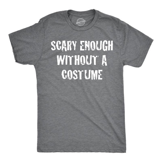 Mens Scary Enough Without a Costume Funny T shirts Halloween Novelty T shirt Mens Funny T Shirts Cool Tees Soft Stylish Casual Menswear Halloween Apparel for Men Novelty Tees for Guys Dark Grey