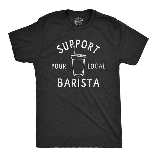 Mens Support Your Local Barista T Shirt Funny Small Coffee Shop Caffeine Lovers Tee For Guys Mens Funny T Shirts Cool Tees Soft Stylish Casual Menswear Funny Coffee Short Sleeve Novelty Tees for Guys Black -