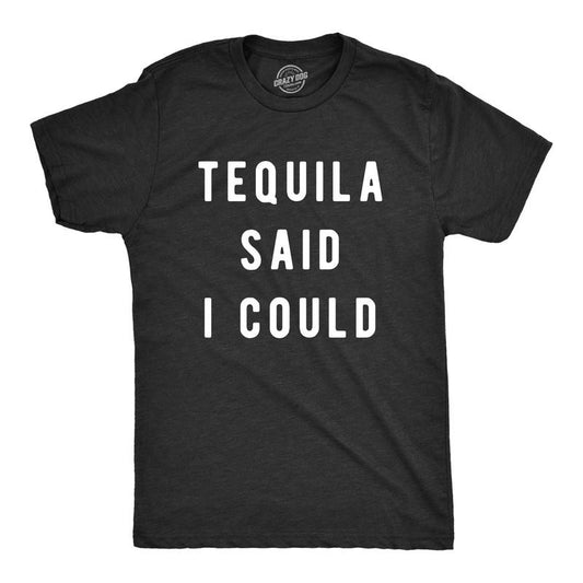 Mens Tequila Said I Could T Shirt Funny Drinking Tee Mens Funny T Shirts Cool Tees Soft Stylish Casual Menswear Cinco De Mayo Apparel for Men Funny Liquor Short Sleeve Novelty Tees for Guys Black