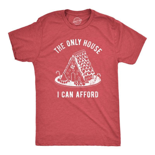 Mens The Only House I Can Afford T Shirt Funny Xmas Gingerbread House Joke Tee For Guys Mens Funny T Shirts Cool Tees Soft Stylish Casual Menswear Christmas Apparel for Men Funny Sarcastic Short Red -