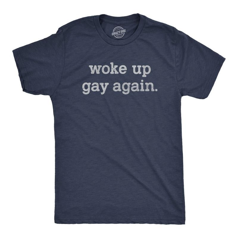 Mens Woke Up Gay Again T Shirt Funny Queer Lesbian Sexuality Joke Tee for Guys Mens Funny T Shirts Cool Tees Soft Stylish Casual Navy - GAY