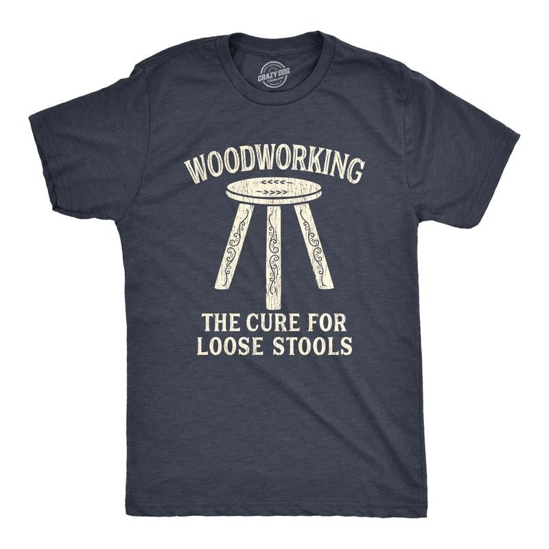 Mens Woodworking The Cure For Loose Stools T Shirt Funny Pun Joke Novelty Tee Mens Funny T Shirts Cool Tees Soft Stylish Casual Menswear Funny Funny Adult Humor Short Sleeve Novelty Tees for Guys Navy