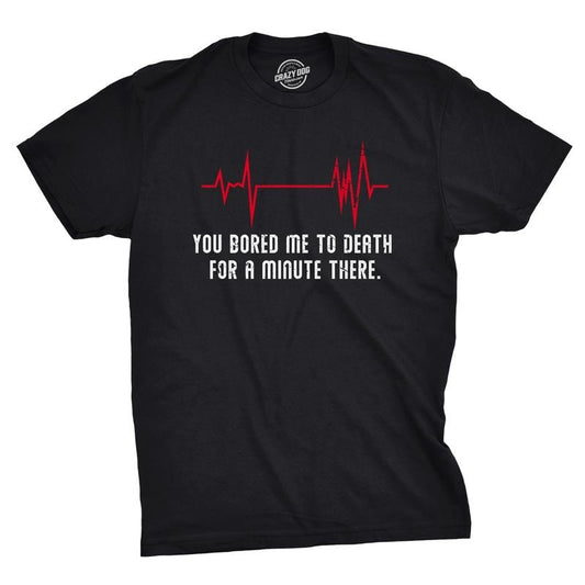 Mens You Bored Me to Death There for A Minute T Shirt Funny Flatline Tee Mens Funny T Shirts Cool Tees Soft Stylish Casual Menswear Funny Sarcastic Short Sleeve Novelty Tees for Guys Black