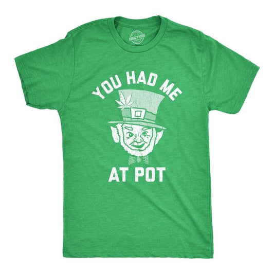 Mens You Had Me At Pot T Shirt Funny Saint Patricks Day Marijuana Leprechaun Tee