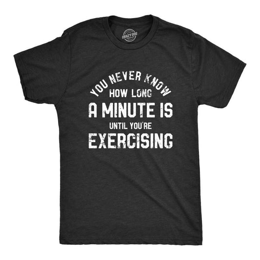 Mens You Never Know How Long A Minute Is Until Youre Exercising T Shirt Funny Workout Joke Tee For Guys Mens Funny T Shirts Cool Tees Soft Stylish Casual Menswear Sarcastic Apparel for Men Funny Black -