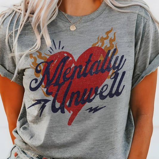 Mentally Unwell Heart Graphic Tee Mental Health Funny Tshirt Sarcastic Relatable Mental T-Shirt Dumpster Fire Casual Top