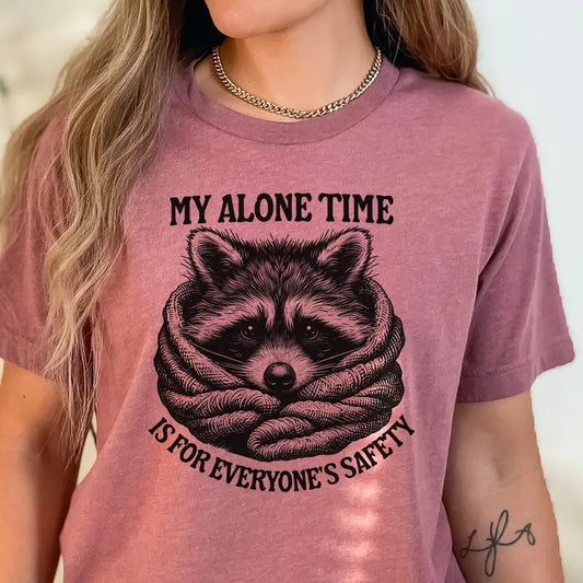 My Alone Time Is for Everyone's Safety Tee Racoon My Alone Time Tshirt Sarcastic Ferral Racoon Sweatshirt Funny Mental Health Top Womens Casual Sarcastic Racoon Tee